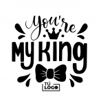 You’re my King
